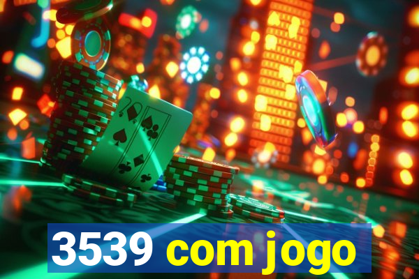 3539 com jogo